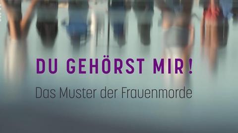 Du gehörst mir! - Das Muster der Frauenmorde