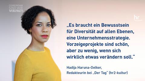 Hadija Haruna-Oelker im Porträt mit gelbem Pulli und Blick in die Kamera. Dazu der Spruch: "Es braucht ein Bewusstsein auf allen Ebenen, eine Unternehmensstrategie. Vorzeigeprojekte sind schön, aber zu wenig, wenn sich wirklich etwas verändern soll."